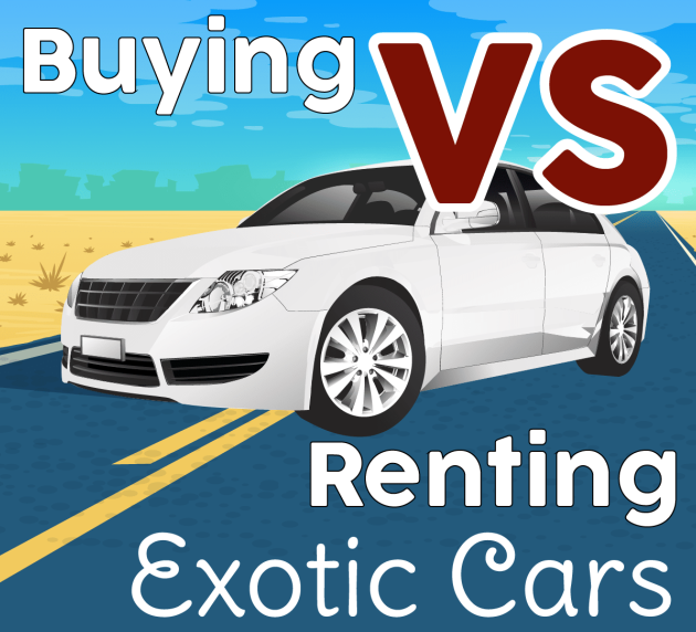 Buying vs Renting Exotic Cars